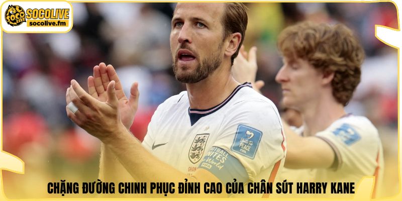 Chặng đường chinh phục đỉnh cao của chân sút Harry Kane